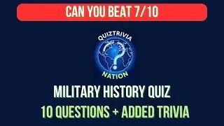 Can You Beat 7/10 in Under 3 Minutes? &ndash; Military History Quiz ⚔️