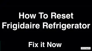 How To Reset Frigidaire Fridge  -  Fix it Now