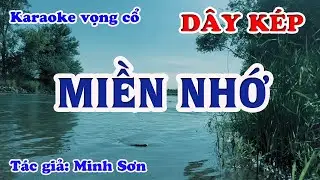 Miền Nhớ - Karaoke Vọng cổ Dây Kép - Tác giả: Minh Sơn