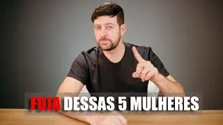 5 Tipos de Mulheres que Voc&ecirc; Deve Fugir