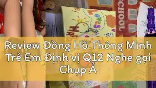 Review Đồng Hồ Th&ocirc;ng Minh Trẻ Em Định vị Q12 Nghe gọi Chụp Ảnh - Sạc nam ch&acirc;m Chống nước H&agrave;ng loại