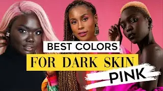 Best Colors for Dark Skin | How to Wear Pink