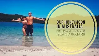 Our Honeymoon in Australia! 2nd Stop: Noosa & Fraser Island (K'gari) - November 2025 (Part 2/4)