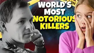 Stories Behind Infamous World's Most Notorious Killers