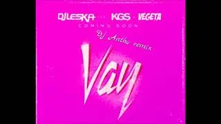 Dj Leska Feat KGS , Vegedream  - Vay ( Dj Antho )