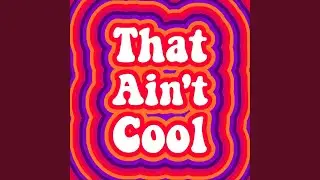 That Ain't Cool