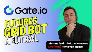Gate.io  Futures Grid Bot Neutral |  En G&uuml;ncel ve En Detaylı Anlatım