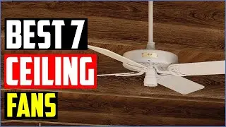 ✅TOP 7 Best Ceiling Fans For 2023