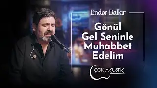 Ender Balkır - Gönül Gel Seninle Muhabbet Edelim