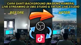 How to Change Background (Camera Masking) Live Streaming Using OBS Studio & TikTok Live Studio