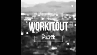 Jackson Whalan - WORKITOUT (Cry Together by The O'Jays Remix)