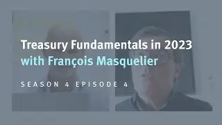 Treasury fundamentals in 2023 with Fran&ccedil;ois Masquelier