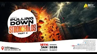 Sunday Service | Pulling Down Strongholds Pt 4| BKCC | January 18, 2026