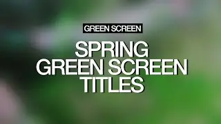 Spring Green Screen Titles