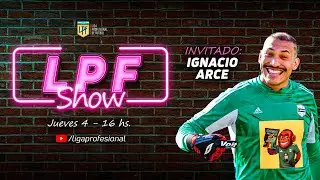 LPF Show: CHARLA CON IGNACIO ARCE