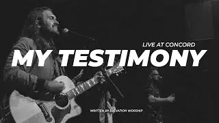 My Testimony | Live at Concord