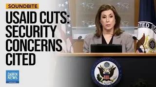 USAID Cuts: Security Concerns Cited Amid Funding Reductions | Dawn News English