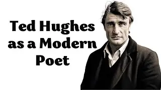 Ted Hughes as a Modern Poet