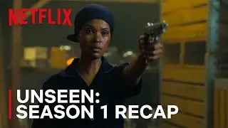 Unseen: Season 1 Recap | Netflix