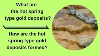 What are the hot spring type gold deposits? How are the hot spring type gold deposits formed?