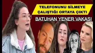 Türkan olaydan hemen sonra telefonunu silmeye çalışmış.#esraerolda #batuhanyener