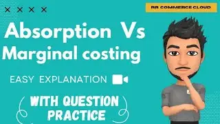 Absorption vs Marginal costing | Basics | Easy Explanation with question practice |