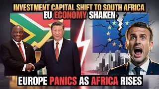 Europe PANICS as South Africa Emerges as the World's New Investment Capital!