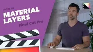 How to Work with Material Layers in Final Cut Pro X