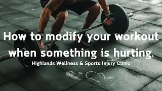 How to modify your workout when something is hurting