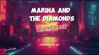 Primadonna - Marina and The diamonds (Lyrics)