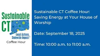 Sustainable CT Coffee Hour: Saving Energy at Your House of Worship