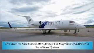 SNC Receives First Finnish MVX Aircraft For Integration of RAPCON X Surveillance Systems
