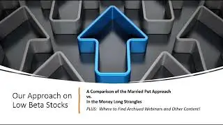 Approach for Low Beta Stocks:  A Married Put Discussion vs. an In The Money Long Strangle