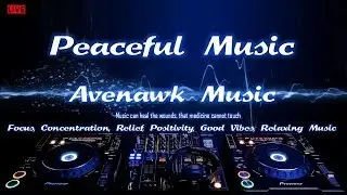 Relaxing Peaceful Music 24/7 | Avenawk Music | Study Music, Sleep Music, Meditation Music |