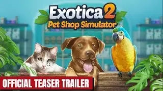 Exotica 2: Pet Shop Simulator &ndash; Official Teaser Trailer | First Look at Gameplay & Animals