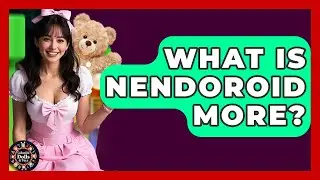 What Is Nendoroid More? - Collectible Dolls and Toys
