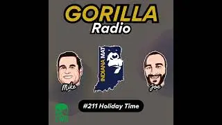 IndianaMat Gorilla Radio Episode 211: Holiday Time
