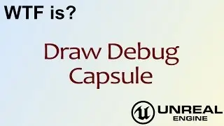 WTF Is? Draw Debug Capsule in Unreal Engine 4 ( UE4 )