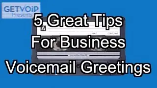 5 Tips For Great Business Voicemail Greetings