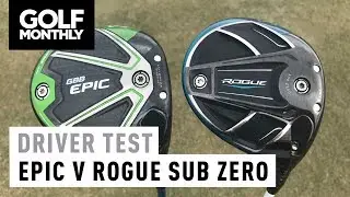 Callaway Epic Sub Zero v Rogue Sub Zero | Driver Test | Golf Monthly