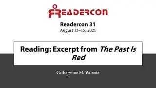 Readercon 31 - Catherynne M. Valente Reads Excerpt from 'The Past Is Red'