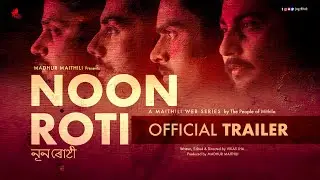 NOON ROTI Official Trailer | Madhur Maithili | Maithili Web Series by the people of mithila