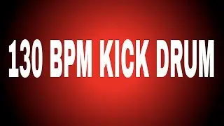 130 BPM KICK DRUM