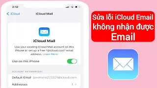 C&aacute;ch khắc phục lỗi email iCloud kh&ocirc;ng nhận được email (2024)