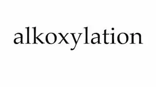 How to Pronounce alkoxylation
