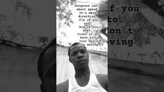 Progress isn't about speed. It's about direction. Fly if you can. Run if you must.#dance #memes