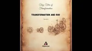 Tiny Tales of Transformation - Ep06 - Transformation and ROI