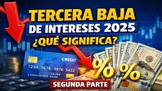 Tercera Baja de Intereses 2025 : Que Significa : SEGUNDA PARTE