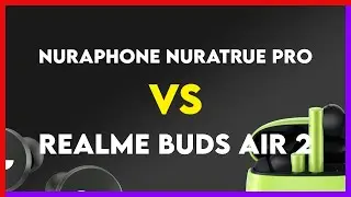 Nuraphone Nuratrue Pro vs Realme Buds Air 2 Comparison
