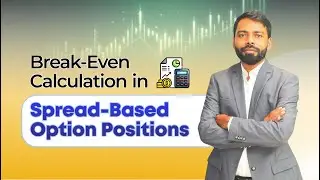 Break-Even Calculation in Spread-Based Option Positions | Part - 1